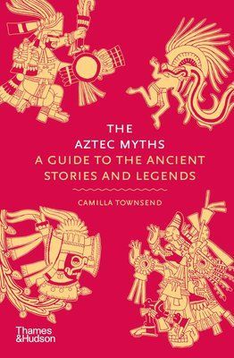 The Aztec Myths: A Guide to the Ancient Stories and Legends F013133 фото