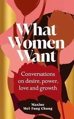 What Women Want. Conversations on Desire, Power, Love and Growth F010287 фото