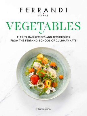 Vegetables: Recipes and Techniques from the Ferrandi School of Culinary Arts F001258 фото