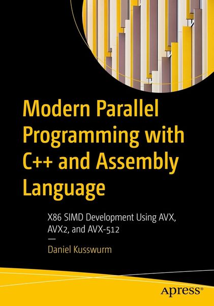 Modern Parallel Programming with C++ and Assembly Language: X86 SIMD Development Using AVX, AVX2, and AVX-512 F003416 фото