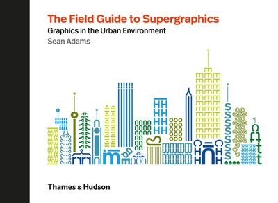 The Field Guide to Supergraphics: Graphics in the Urban Environment F008106 фото