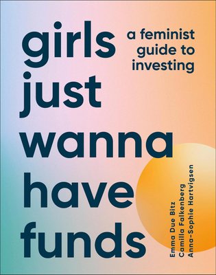 Girls Just Wanna Have Funds: A Feminist's Guide to Investing F013445 фото