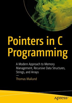 Pointers in C Programming: A Modern Approach to Memory Management, Recursive Data Structures, Strings, and Arrays F003457 фото