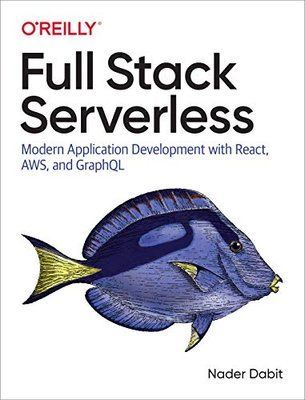 Full Stack Serverless: Modern Application Development with React, AWS, and GraphQL F003240 фото