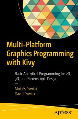 Multi-Platform Graphics Programming with Kivy: Basic Analytical Programming for 2D, 3D, and Stereoscopic Design F003423 фото