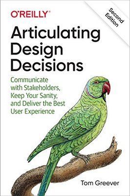 Articulating Design Decisions: Communicate with Stakeholders, Keep Your Sanity, and Deliver the Best User Experience F003131 фото