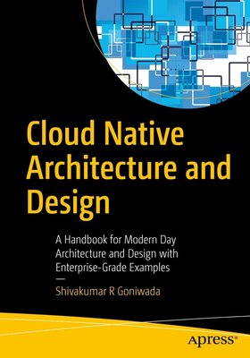 Cloud Native Architecture and Design: A Handbook for Modern Day Architecture and Design with Enterprise-Grade Examples F003174 фото
