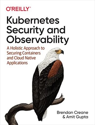 Kubernetes Security and Observability: A Holistic Approach to Securing Containers and Cloud Native Applications F003310 фото