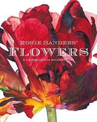 Rosie Sanders' Flowers. A Celebration Of Botanical Art F010399 фото