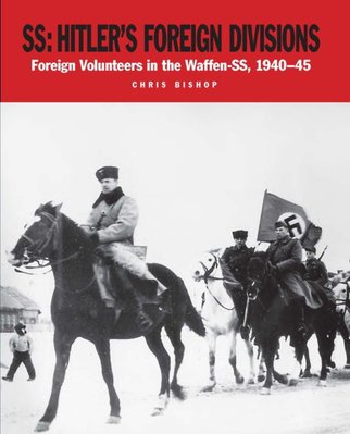SS: Hitler's Foreign Divisions (The Waffen SS Divisional Histories Series). Foreign Volunteers in the Waffen Ss 1941–45 F001853 фото