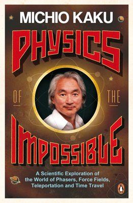 Physics of the Impossible: A Scientific Exploration of the World of Phasers, Force Fields, Teleportation and Time Travel F013553 фото