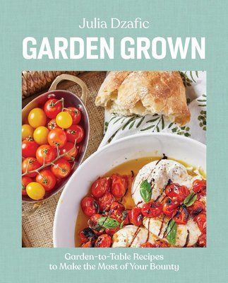 Garden Grown: Garden-to-Table Recipes to Make the Most of Your Bounty F013455 фото