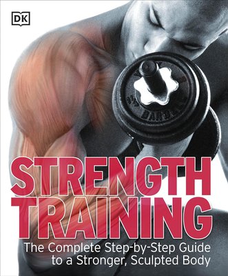 Strength Training. The Complete Step-by-Step Guide to a Stronger, Sculpted Body F009839 фото