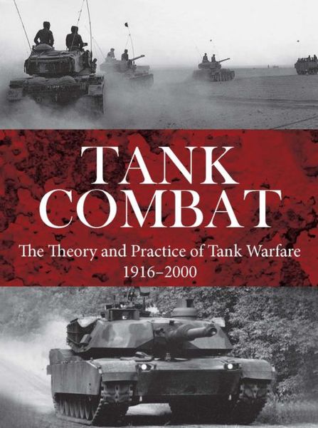 Tank Combat: The Theory and Practice of Tank Warfare 1916-2000 F001879 фото