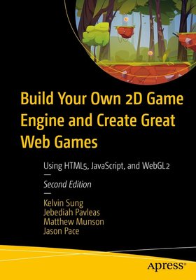 Build Your Own 2D Game Engine and Create Great Web Games: Using HTML5, JavaScript, and WebGL2 F003159 фото
