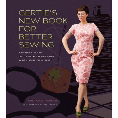 Gertie's New Book for Better Sewing: A Modern Guide to Couture-style Sewing Using Basic Vintage Techniques F013901 фото