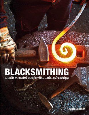 Blacksmithing: A Guide to Practical Metalworking, Tools, and Techniques F012691 фото