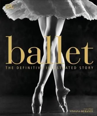 Ballet. The Definitive Illustrated History F008911 фото