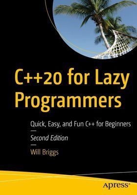 C++20 for Lazy Programmers: Quick, Easy, and Fun C++ for Beginners F003167 фото