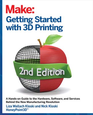 Getting Started with 3D Printing: A Hands-on Guide to the Hardware, Software, and Services That Make the 3D Printing Ecosystem F003246 фото