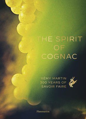 The Spirit of Cognac. R&eacute;my Martin : 300 Years of Savoir Faire F011810 фото