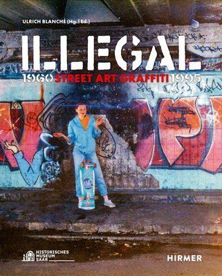 Illegal: Street Art Graffiti 1960&ndash;1995 F014743 фото
