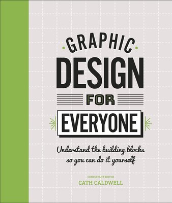 Graphic Design For Everyone: Understand the Building Blocks so You can Do It Yourself F011196 фото
