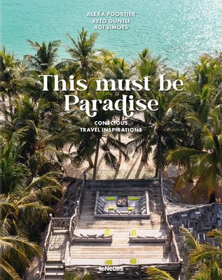 This Must Be Paradise. Conscious Travel Inspirations F010205 фото