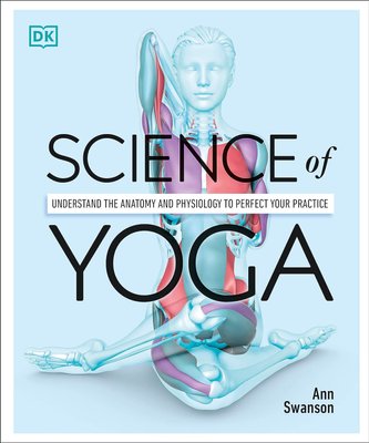 Science of Yoga. Understand the Anatomy and Physiology to Perfect Your Practice F009784 фото