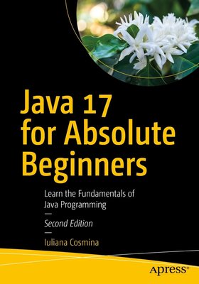 Java 17 for Absolute Beginners: Learn the Fundamentals of Java Programming F003284 фото