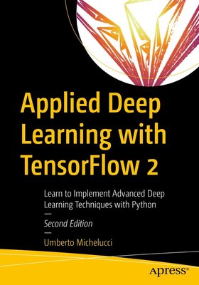Applied Deep Learning with TensorFlow 2: Learn to Implement Advanced Deep Learning Techniques with Python F003126 фото