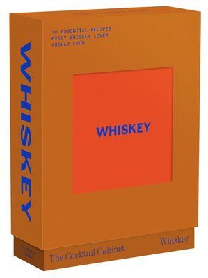 The Cocktail Cabinet. Whiskey: The Essential Drinks Every Whiskey & Bourbon Lover Should Know F014816 фото
