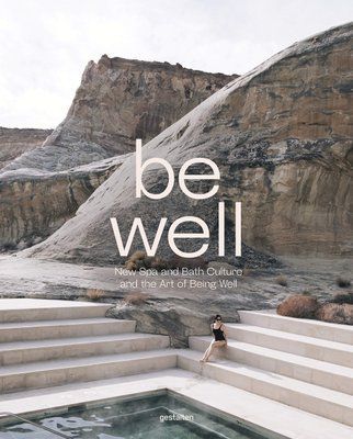 Be Well: New Spa and Bath Culture and the Art of Being Well F001368 фото