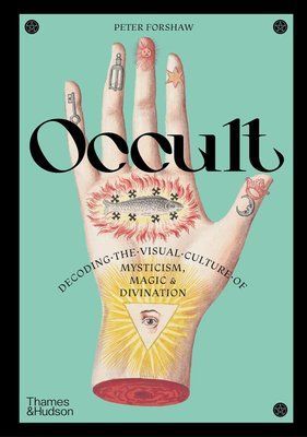 Occult: Decoding the Visual Culture of Mysticism, Magic and Divination F014802 фото