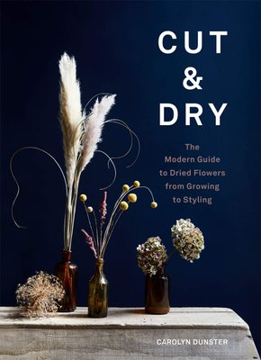 Cut & Dry: The Modern Guide to Dried Flowers from Growing to Styling F001444 фото