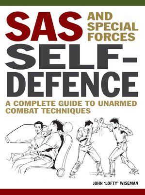 SAS and Special Forces Self-Defence: A Complete Guide to Unarmed Combat Techniques F014012 фото