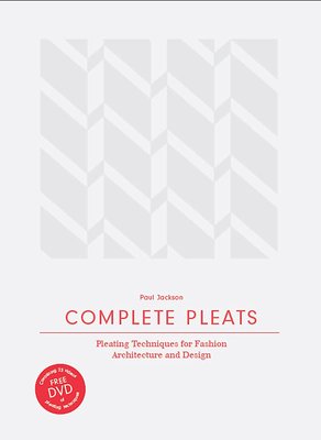 Complete Pleats: Pleating Techniques for Fashion, Architecture and Design F001435 фото