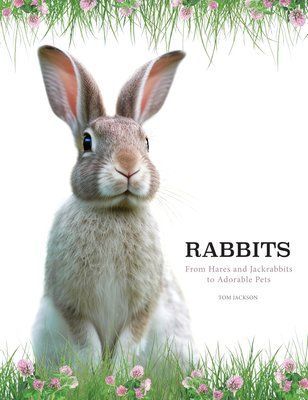 Rabbits: From Hares and Jackrabbits to Adorable Pets F012756 фото
