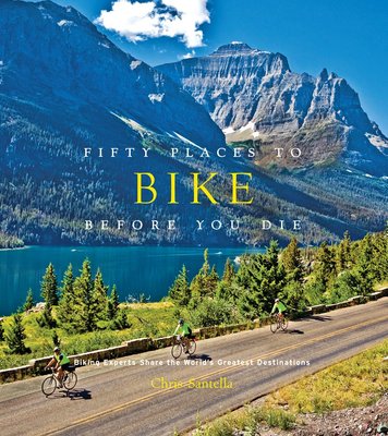 Fifty Places to Bike Before You Die: Biking Experts Share the World's Greatest Destinations F001511 фото
