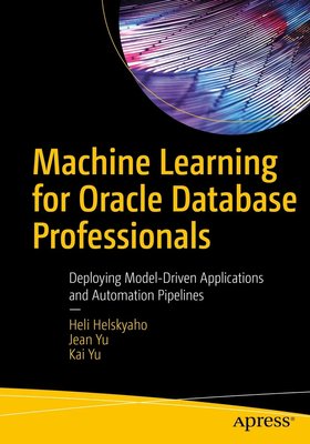Machine Learning for Oracle Database Professionals: Deploying Model-Driven Applications and Automation Pipelines F003357 фото