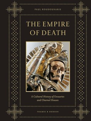 The Empire of Death: A Cultural History of Ossuaries and Charnel Houses F001193 фото