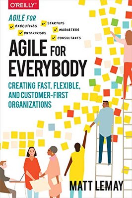 Agile for Everybody: Creating Fast, Flexible, and Customer-First Organizations F003113 фото