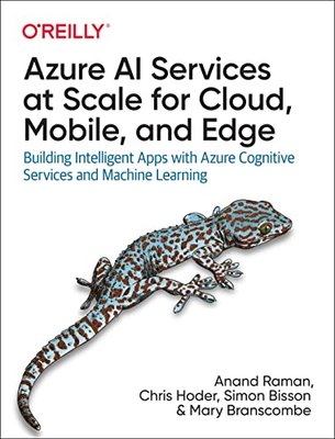Azure AI Services at Scale for Cloud, Mobile, and Edge: Building Intelligent Apps with Azure Cognitive Services and Machine Learning F003134 фото
