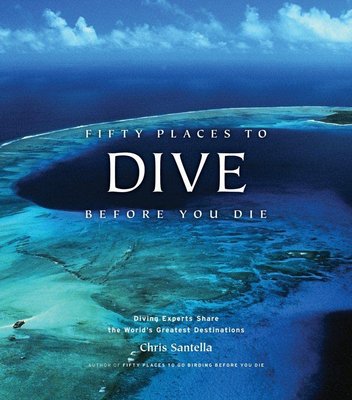 Fifty Places to Dive Before You Die: Diving Experts Share the World's Greatest Destinations F001513 фото