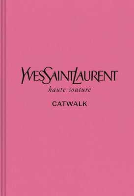 Yves Saint Laurent Catwalk: The Complete Haute Couture Collections 1962-2002 F001282 фото