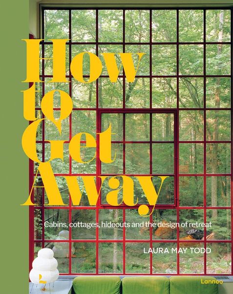 How To Get Away: Cabins, cottages, hideouts and the design of retreat F001609 фото