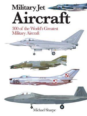 Military Jet Aircraft: 300 of the World's Greatest Military Jet Aircraft F012861 фото
