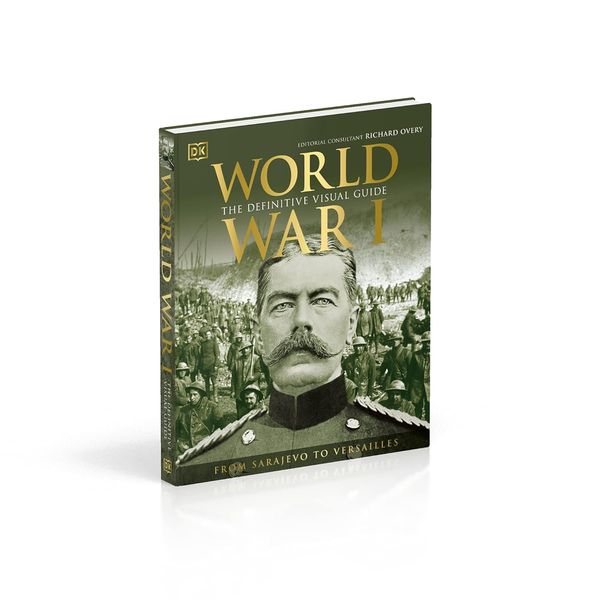 World War I. The Definitive Visual Guide : From Sarajevo to Versailles F009522 фото