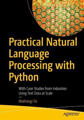 Practical Natural Language Processing with Python: With Case Studies from Industries Using Text Data at Scale F003472 фото