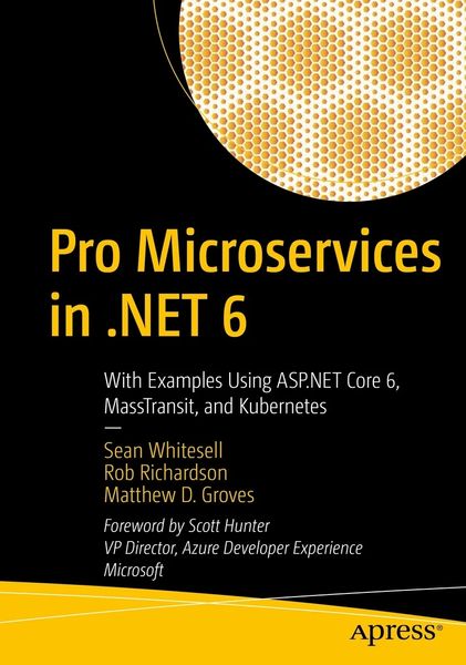 Pro Microservices in .NET 6: With Examples Using ASP.NET Core 6, MassTransit, and Kubernetes F003481 фото
